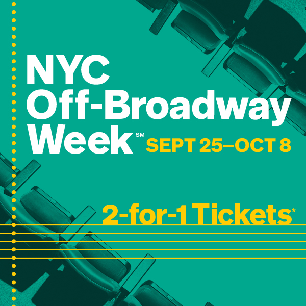 NYC & COMPANY: IMPERDIBILI OFFERTE PER GLI SPETTACOLI  DELLA NYC OFF-BROADWAY WEEK