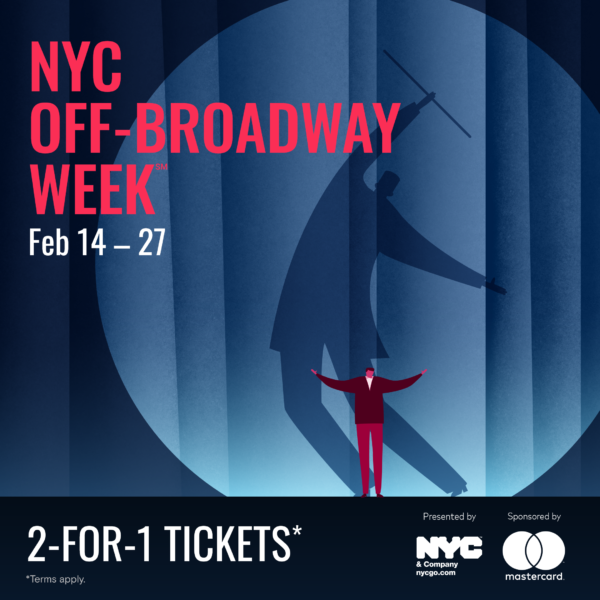 È INIZIATA LA NYC OFF-BROADWAY WEEKSM DI NYC & COMPANY PROMOZIONE 2X1 SUI BIGLIETTI DEGLI SPETTACOLI